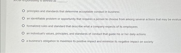  ponsibility is defined as O principles and standards that determine acceptable