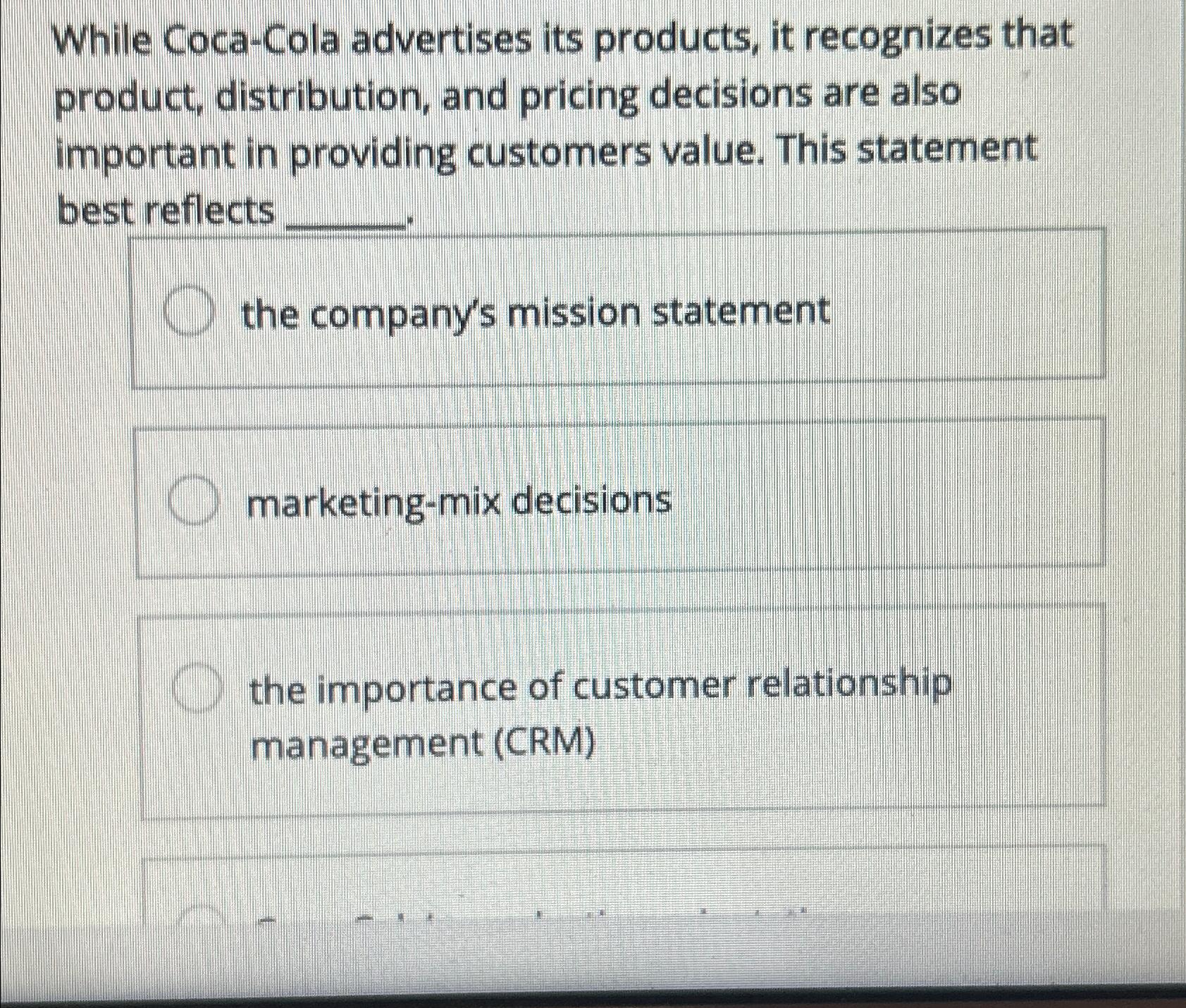  While Coca-Cola advertises its products, it recognizes that product, distribution, and