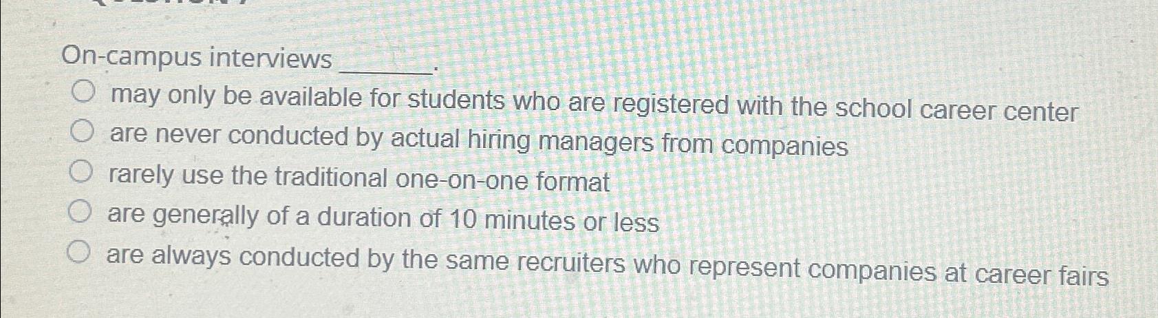  On-campus interviews may only be available for students who are registered