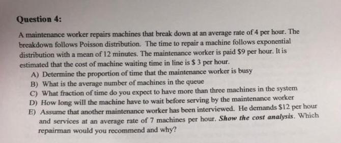  Question 4: A maintenance worker repairs machines that break down at