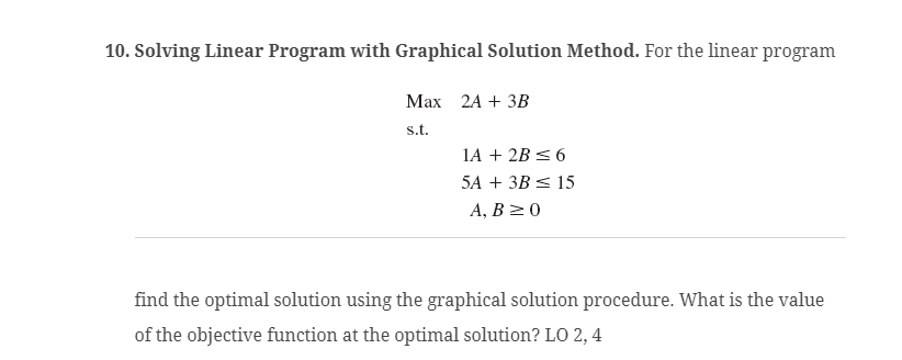 explain this pls. show steps. 10. Solving Linear Program with Graphical Solution