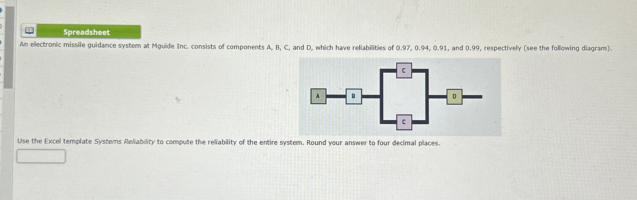  Use the Excel template Systems Reliability to compute the reliability of