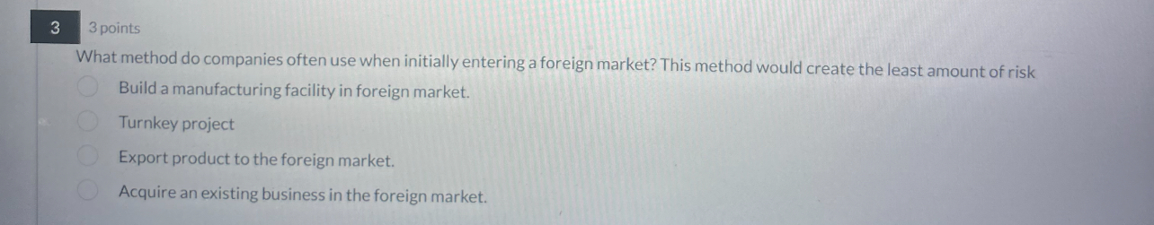  33 points What method do companies often use when initially entering