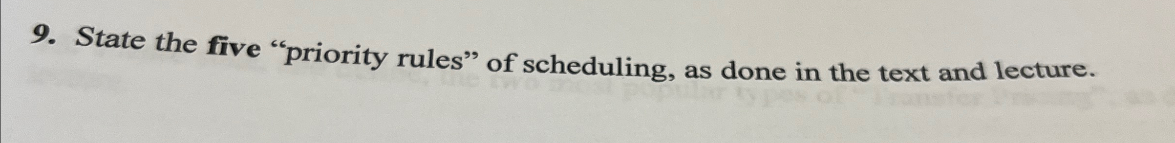  State the five "priority rules" of scheduling, as done in the