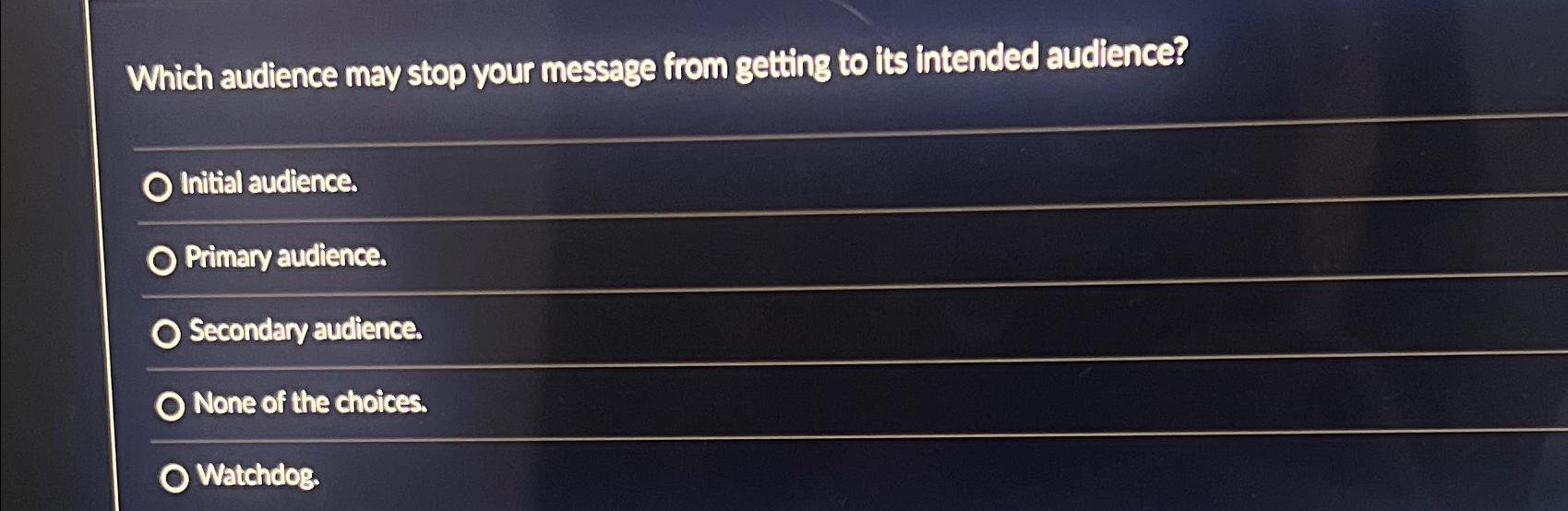  Which audience may stop your message from getting to its intended