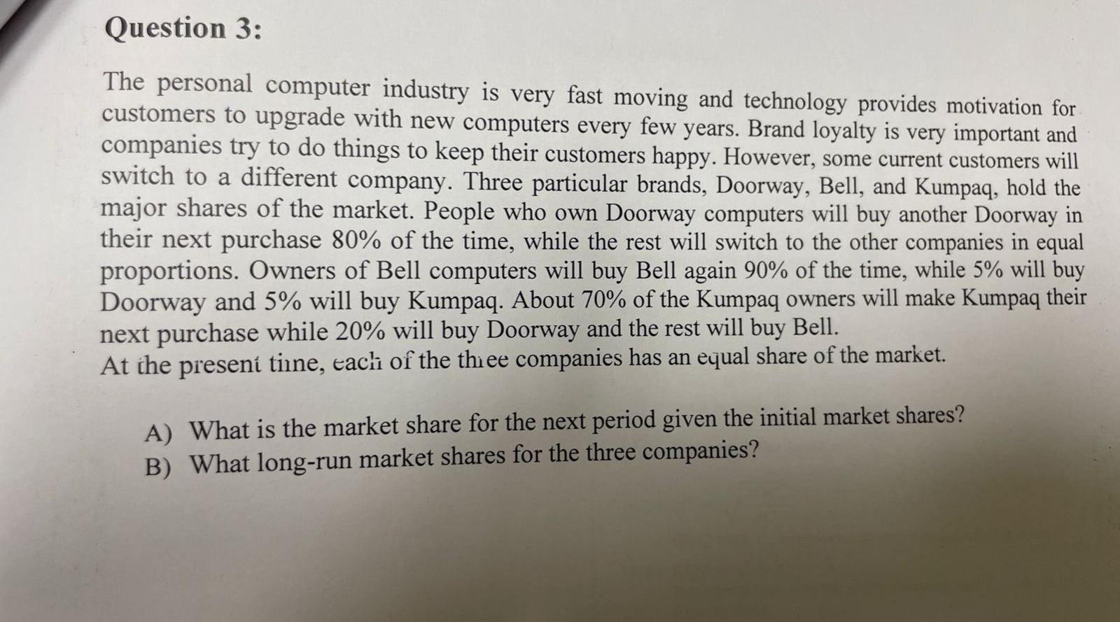  Question 3: The personal computer industry is very fast moving and