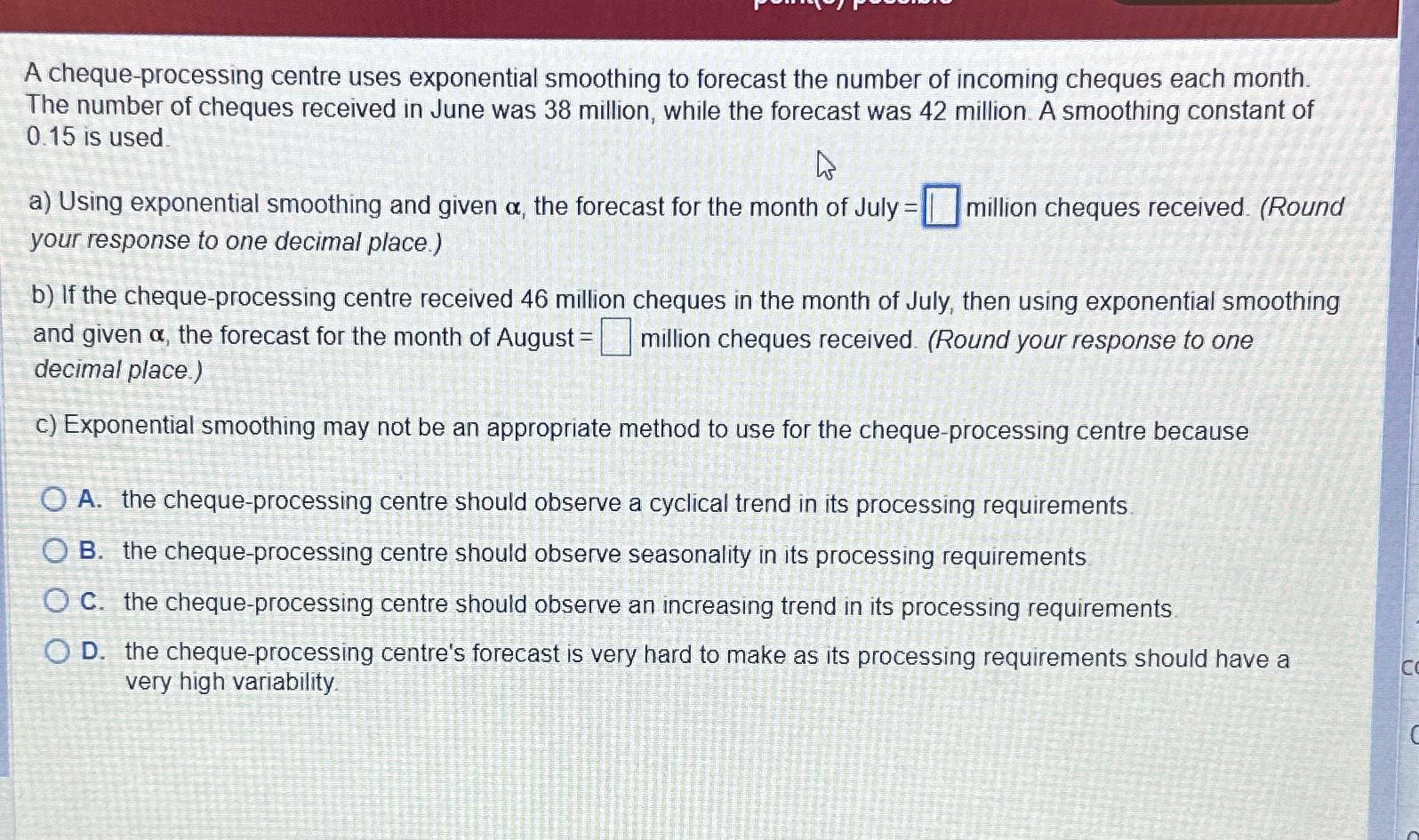  A cheque-processing centre uses exponential smoothing to forecast the number of
