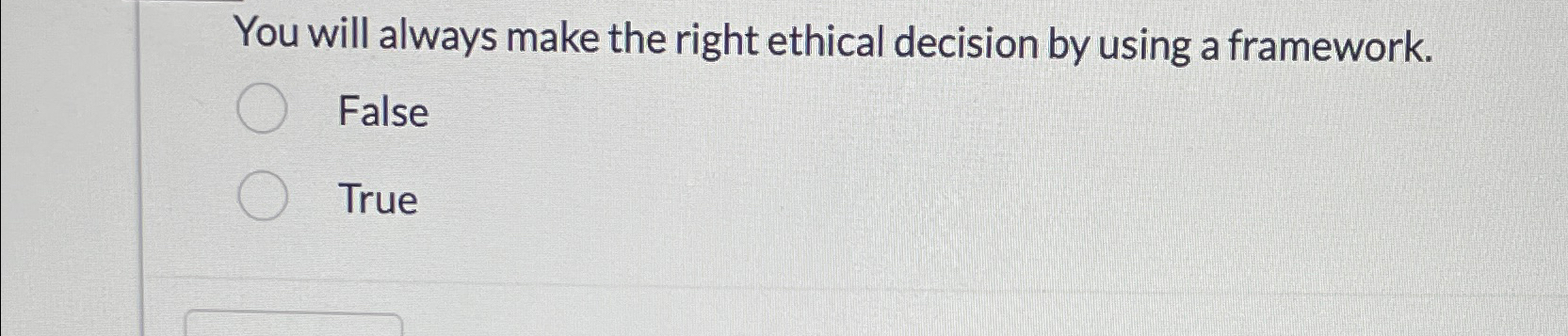  You will always make the right ethical decision by using a