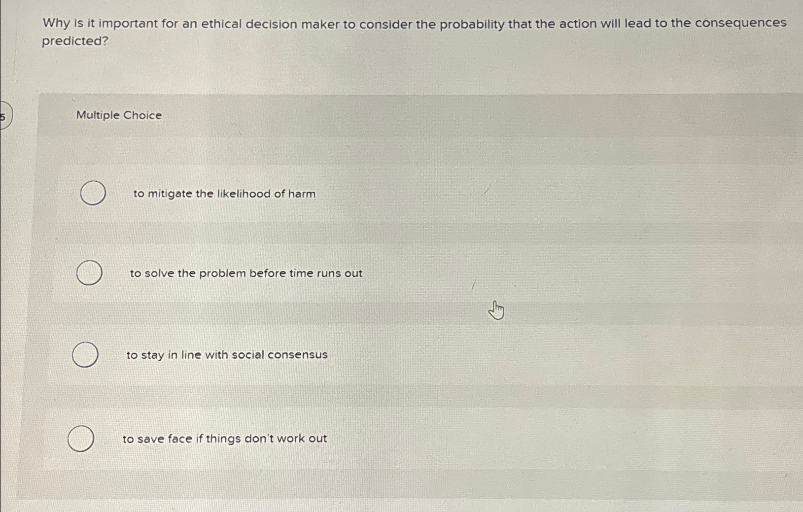 Why is it important for an ethical decision maker to consider the