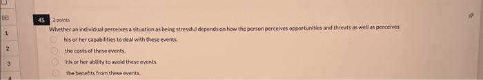  2 points Whether an individual perceives a situation as being stressful