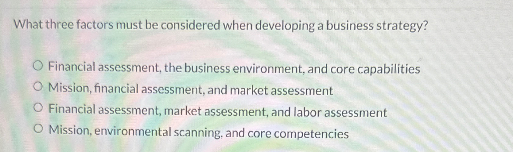  What three factors must be considered when developing a business strategy?