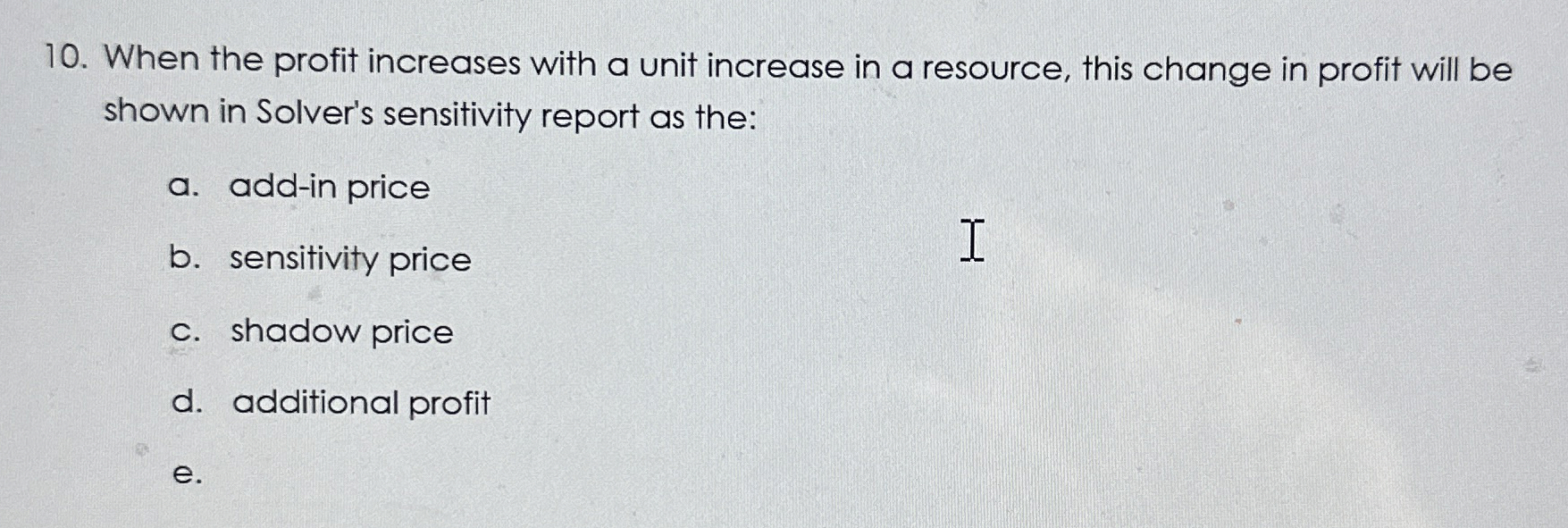  When the profit increases with a unit increase in a resource,