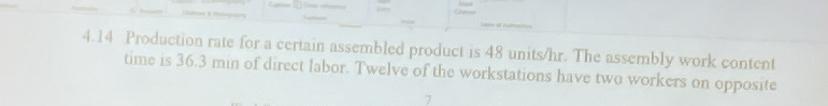  4.14 Production rate for a certain assembled product is 48 units/hr.