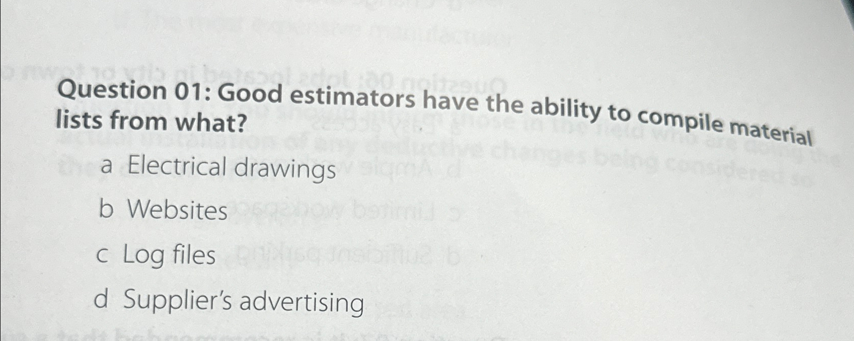  Question 01: Good estimators have the ability to compile material lists