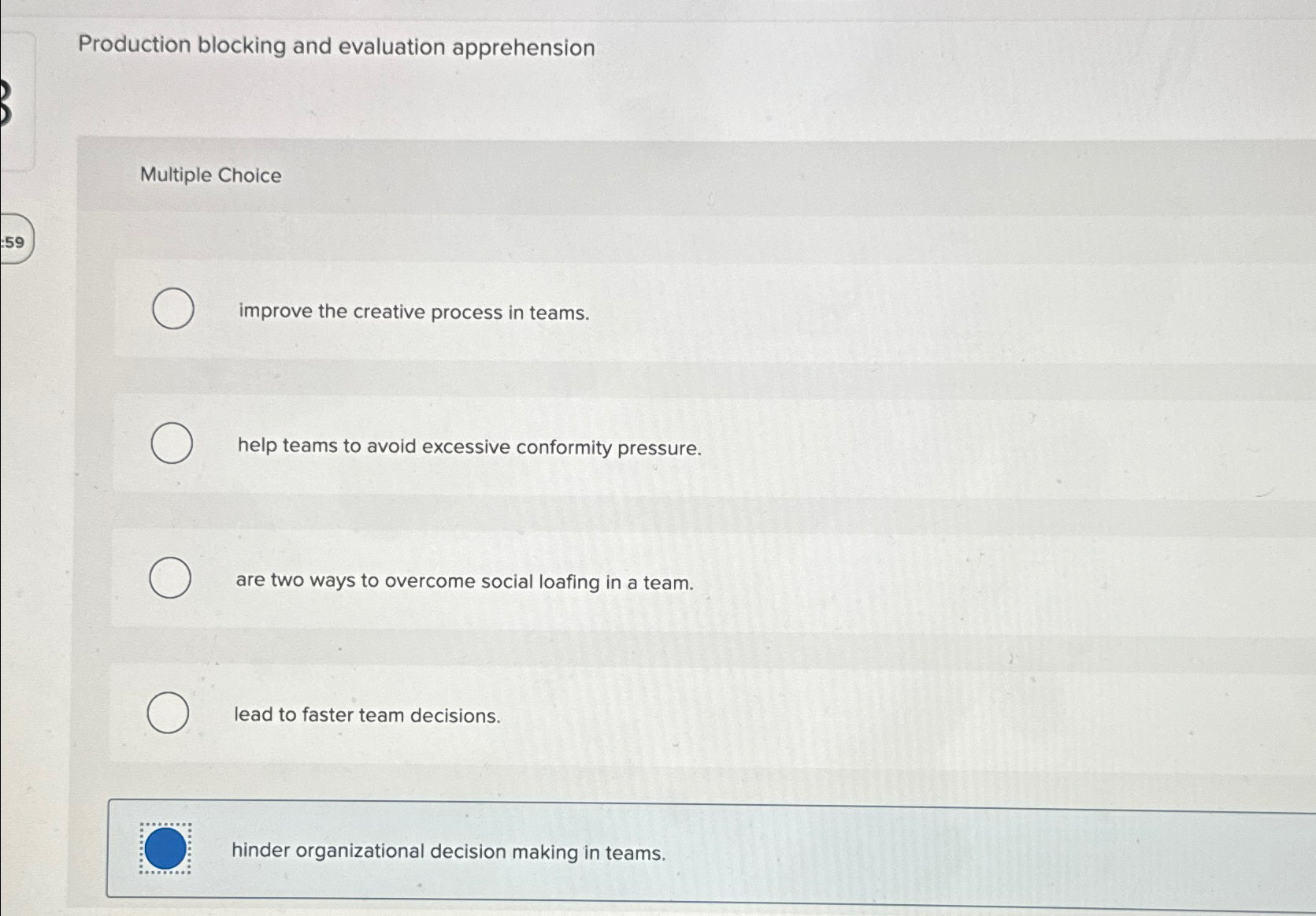  Production blocking and evaluation apprehension Multiple Choice improve the creative process