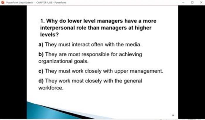  1. Why do lower level managers have a more interpersonal role