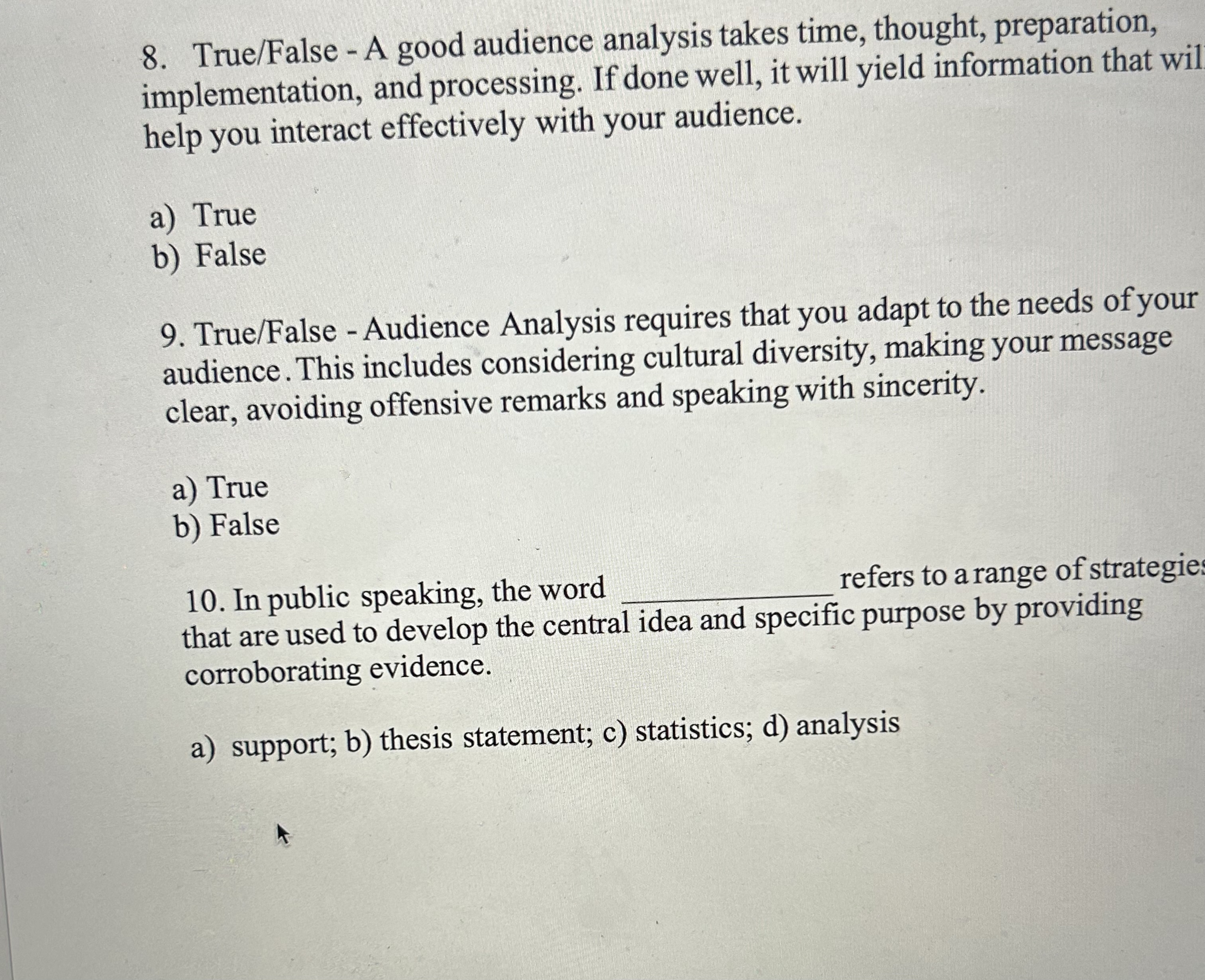  True/False-A good audience analysis takes time, thought, preparation, implementation, and processing.