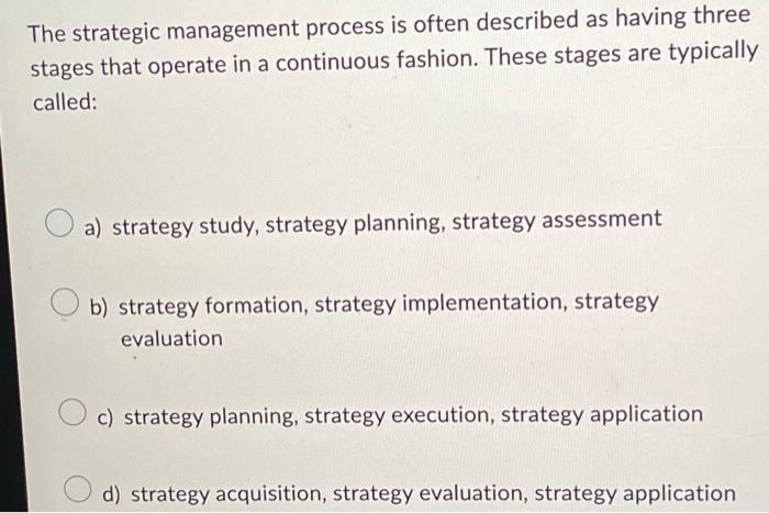  The strategic management process is often described as having three stages