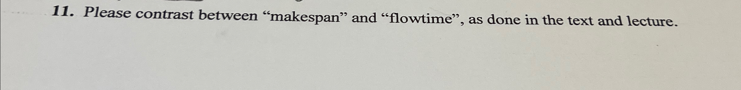  Please contrast between "makespan" and "flowtime", as done in the text