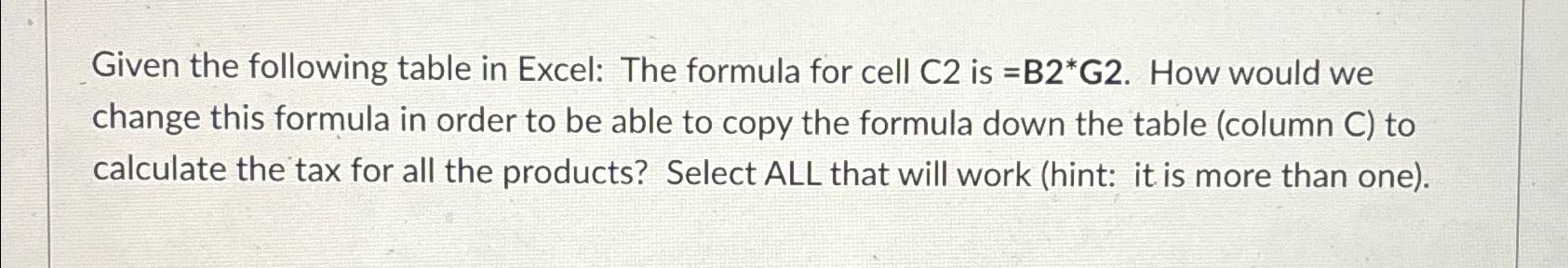  Given the following table in Excel: The formula for cell C2