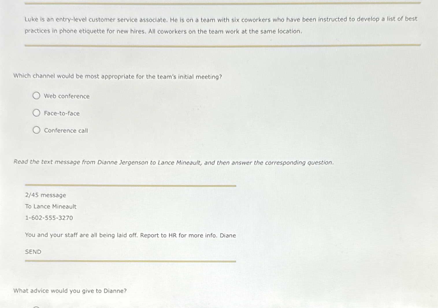  Luke is an entry-level customer service associate. He is on a