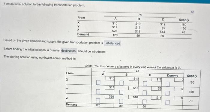  Find an initial solution to the following transportation problem. Based on