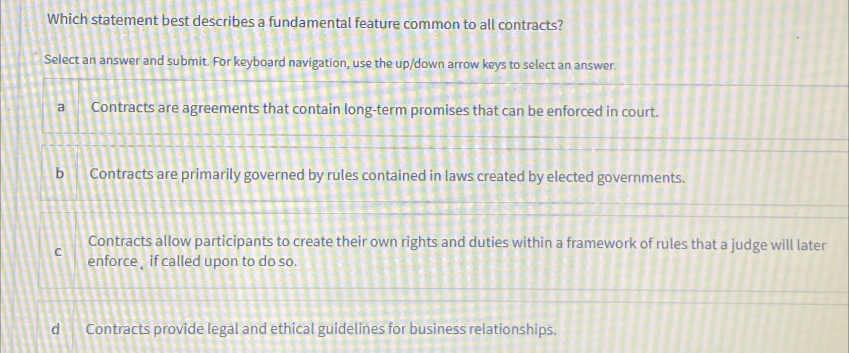  Which statement best describes a fundamental feature common to all contracts?