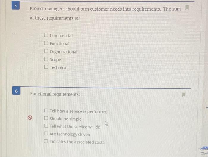 i need help on 5&6. please Project managers should turn customer needs