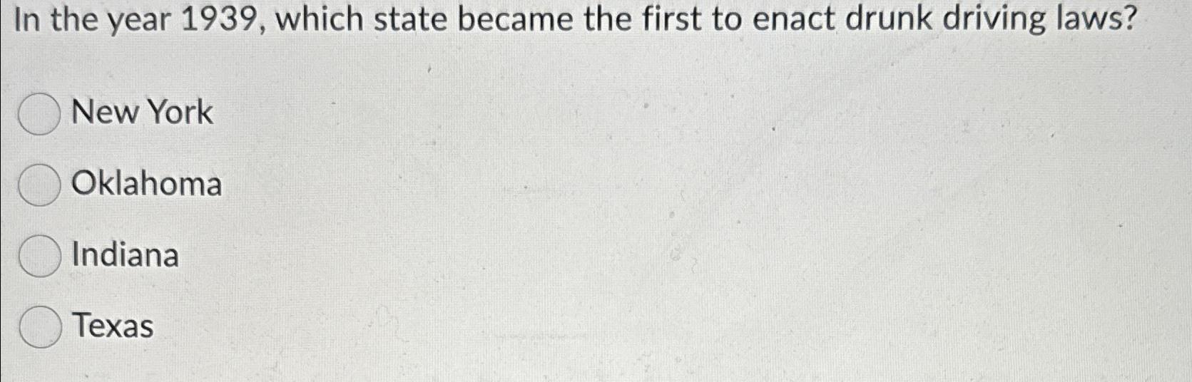  In the year 1939, which state became the first to enact