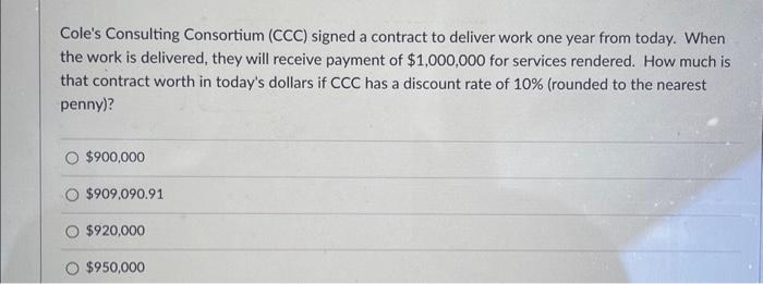  Cole's Consulting Consortium (CCC) signed a contract to deliver work one