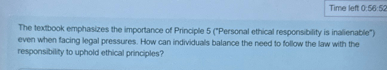  Time left 0:56:52 The textbook emphasizes the importance of Principle 5("Personal