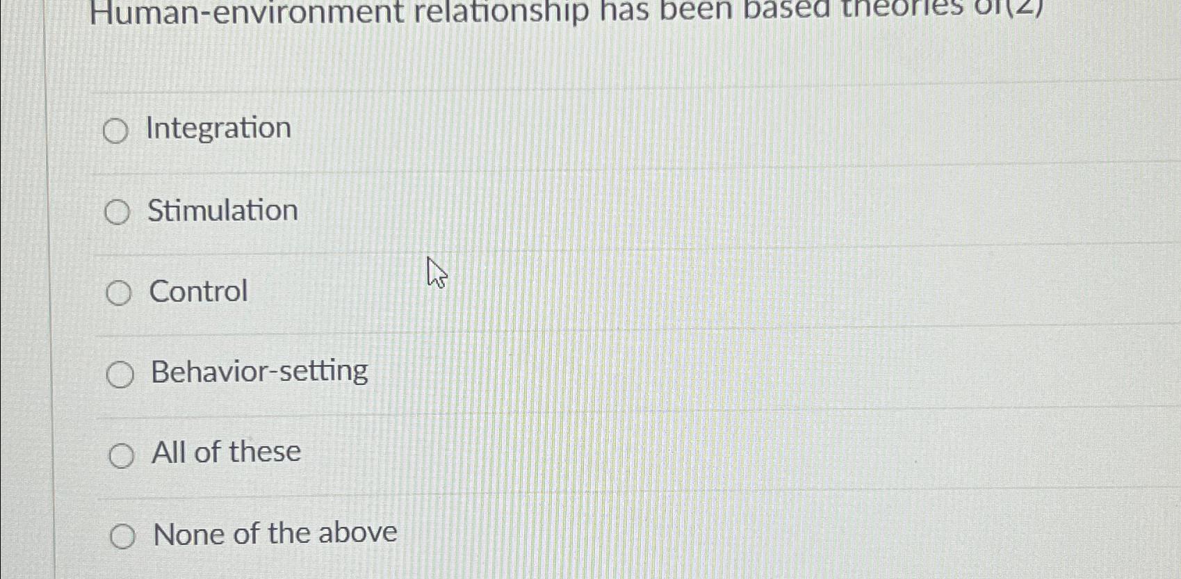  Human-environment relationship has been based tneorres oi(z) Integration Stimulation Control Behavior-setting