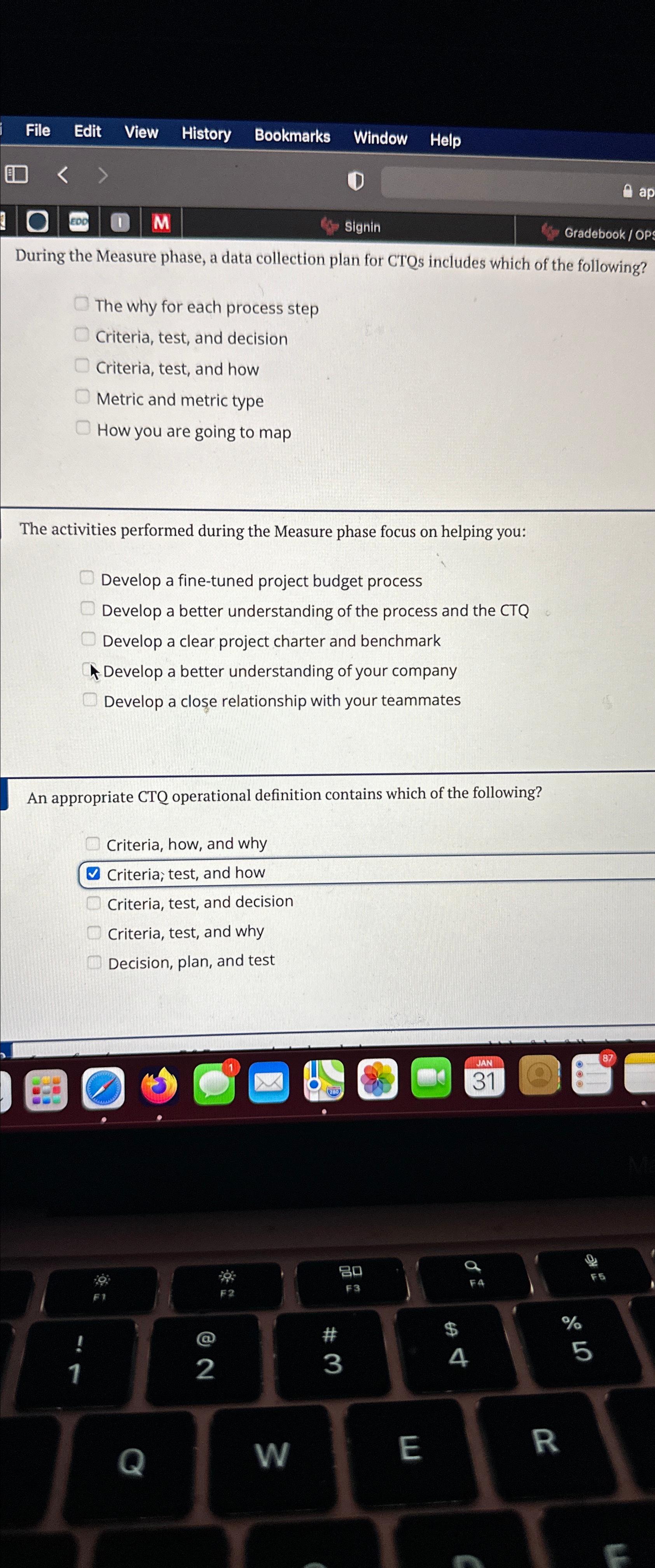  During the Measure phase, a data collection plan for CTQs includes