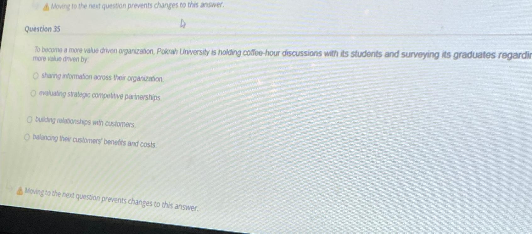  A) Moving to the next question prevents changes to this answer.