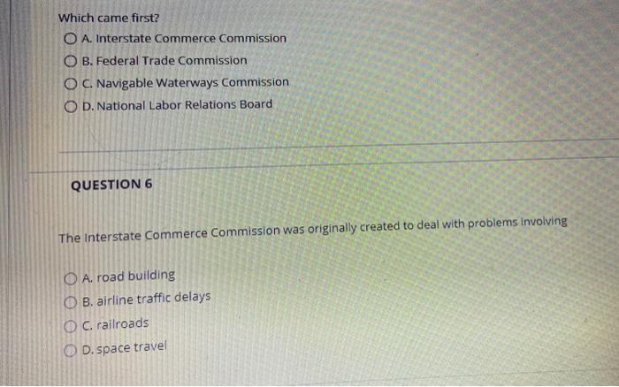 need help with these questions Which came first? A. Interstate Commerce Commission