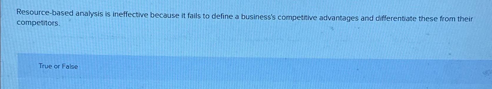  Resource-based analysis is ineffective because it fails to define a business's