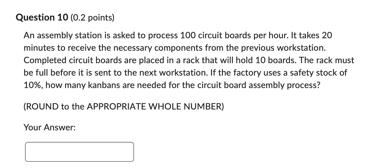 Question 10 (0.2 points) An assembly station is asked to process