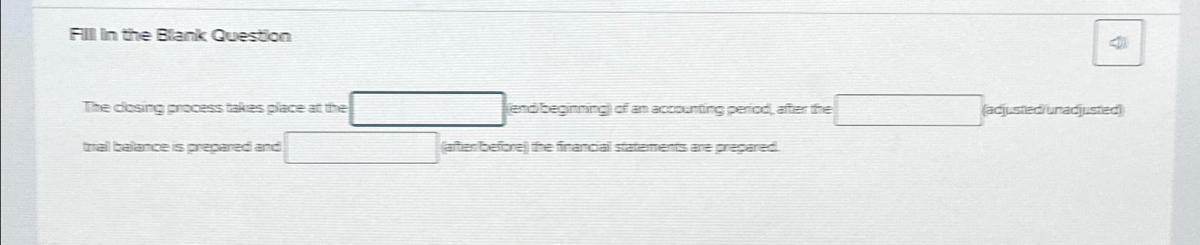  Fill in the Blank Question The cicsing process takes place at