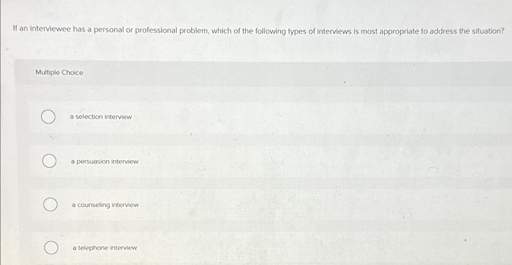  If an interviewee has a personal or professional problem, which of
