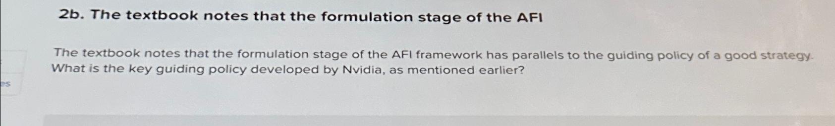  2b. The textbook notes that the formulation stage of the AFI