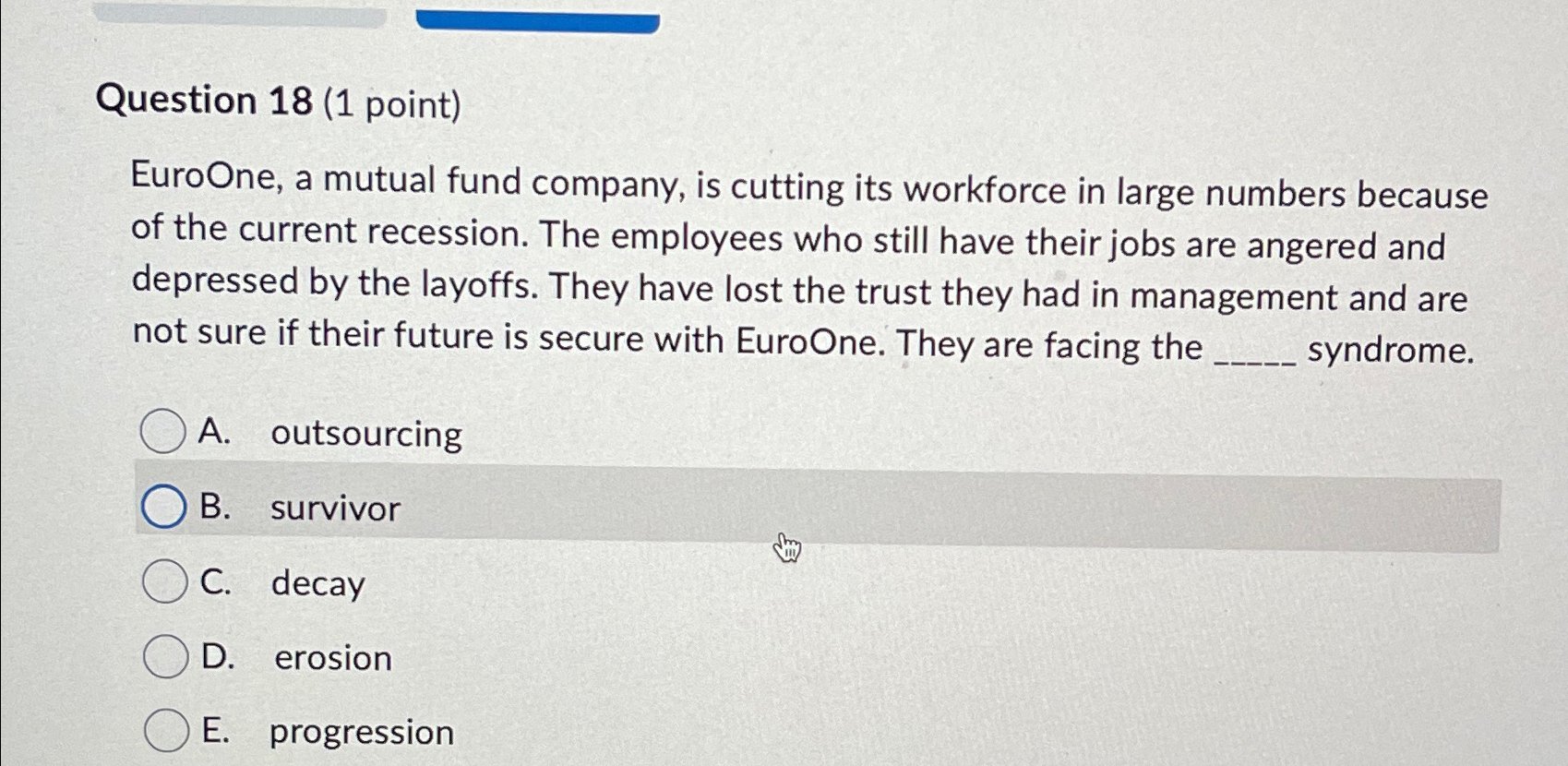  Question 18(1 point) EuroOne, a mutual fund company, is cutting its