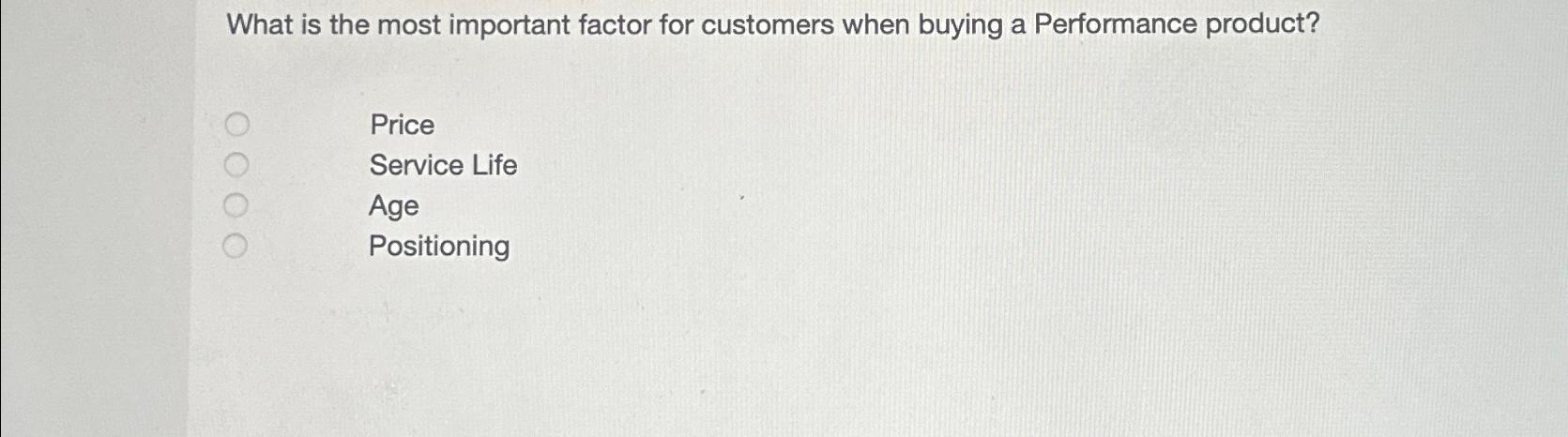  What is the most important factor for customers when buying a