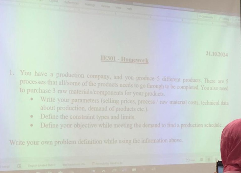  31.10.2024 IE301- Homework You have a production company, and you produce