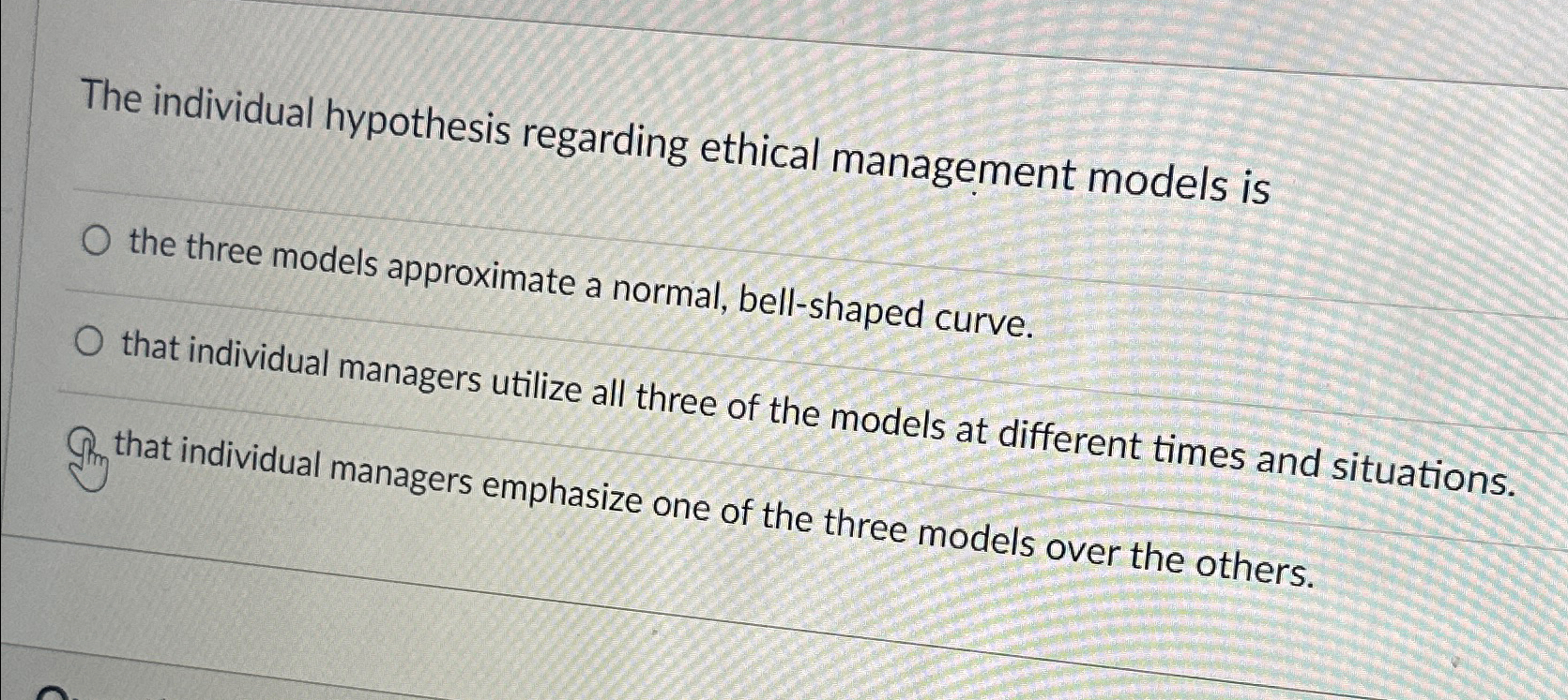  The individual hypothesis regarding ethical management models is the three models