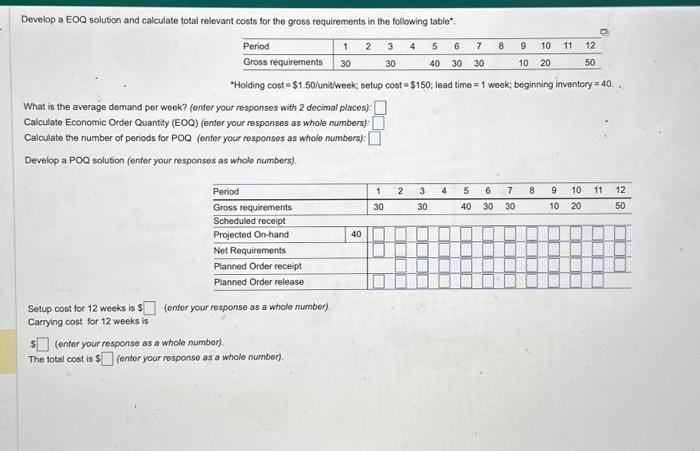  *Holding cost =$1.50/ unitweek; setup cost =$150; lead time =1 week;