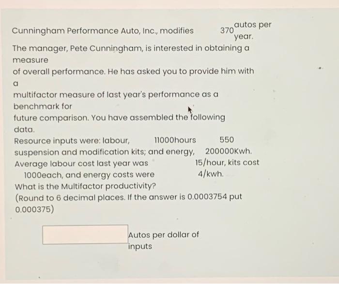  Cunningham Performance Auto, Inc., modifies 370 autos per year. The manager,