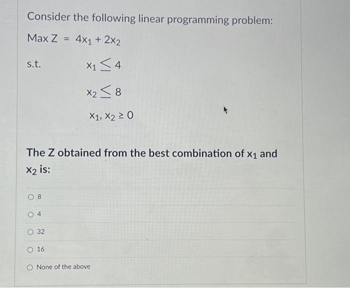  Consider the following linear programming problem: Max Z = 4x +