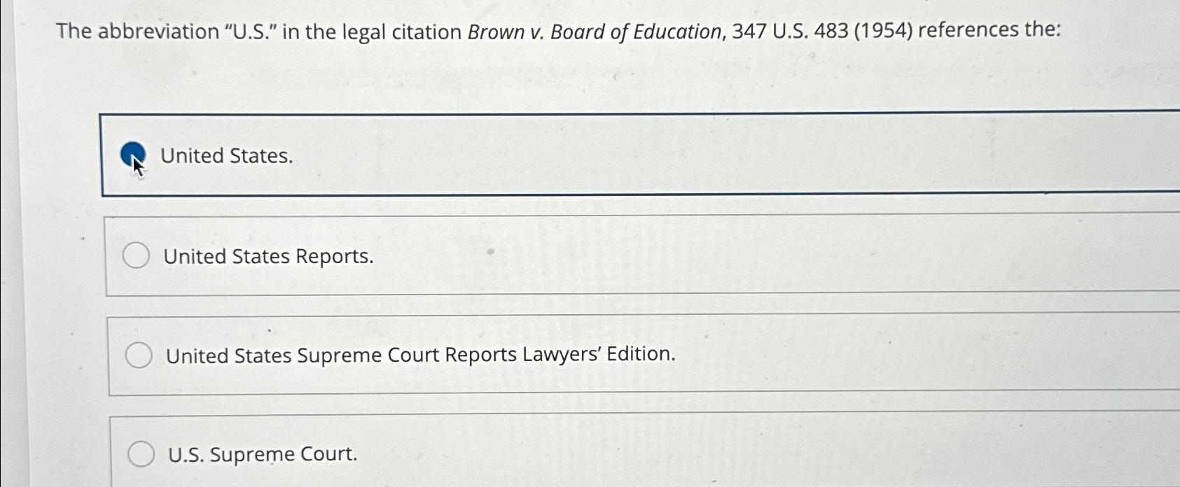  The abbreviation "U.S." in the legal citation Brown v. Board of