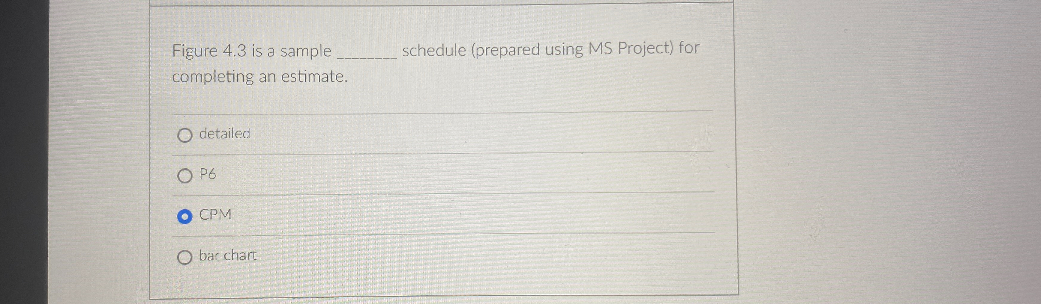  Figure 4.3 is a sample schedule (prepared using MS Project) for