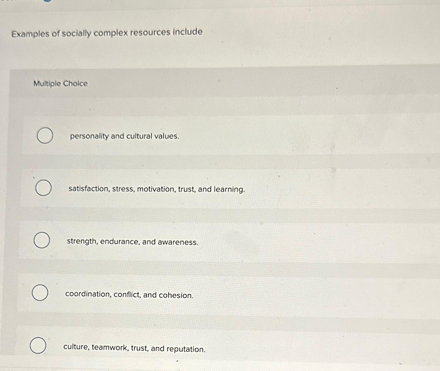  Examples of socially complex resources include Multiple Choice personality and cultural